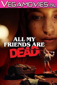  All My Friends Are Dead (2021) Full Movie {English With Subtitles} 480p [450MB] | 720p [850MB]