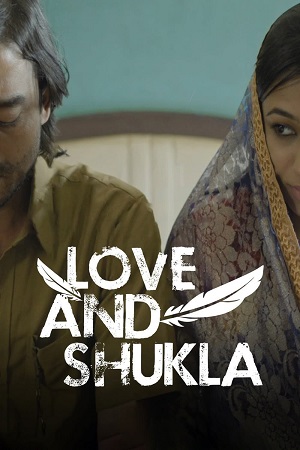  Love and Shukla (2017) AMZN WEBRip Hindi Full Movie 480p [250MB] | 720p [1.1GB] | 1080p [2.1GB]