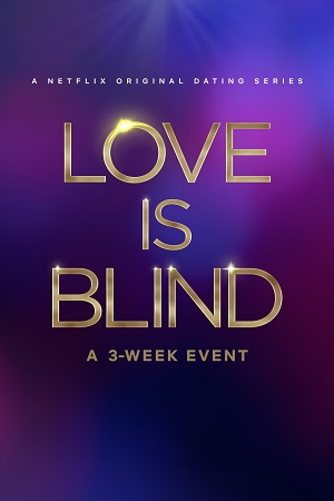  Love Is Blind (Season 1 – 7) [S07E06 Added] Dual Audio [Hindi - English] Complete Netflix Series 720p [350MB] WEB-DL