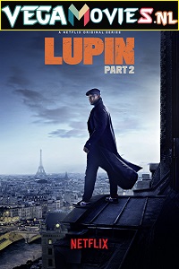  Lupin (2021) Season 2 Dual Audio {Hindi-English} Complete NetFlix WEB Series 480p | 720p WEB-DL