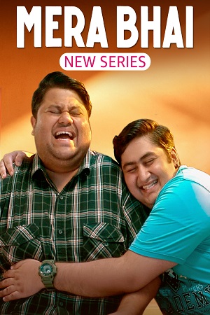  Mera Bhai (Season 1) Hindi Complete WEB Series 480p [250MB] | 720p [550MB] | 1080p [1.5GB] WEB-DL