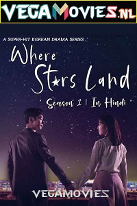  Where Stars Land Season 1 (2018) Hindi Dubbed Complete Korean Drama TV Series 720p WEB-DL