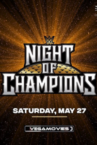  WWE Night of Champions – 27th May (2023) PPV WWE Specials [Hindi-English] 480p | 720p | 1080p HDRip